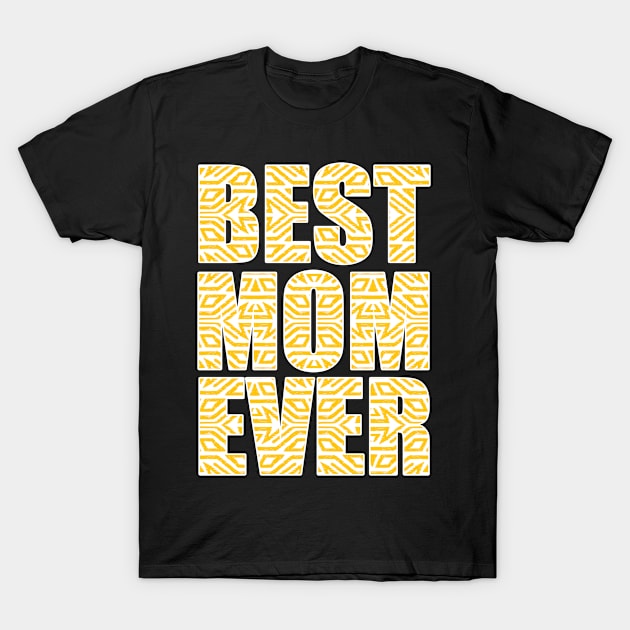 Best Mom Ever, Mama T-Shirt by alzo